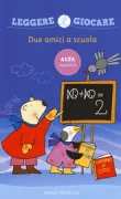 Copertina libro <b>Due amici a scuola</b>