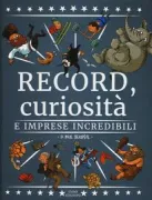 Copertina libro <b>Record, curiosità e imprese incredibili<br></b>(titolo originale o altro titolo: <i>Records, curiosités et incroyables exploits</i>)