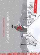 Copertina libro <b>Papà è connesso<br></b>(titolo originale o altro titolo: <i>Papa est connecté</i>)
