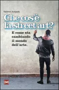 Copertina libro <b>Che cos'è la street art?</b>