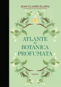 Copertina libro <b>Atlante di botanica profumata<br></b>(titolo originale o altro titolo: <i>Atlas de botanique parfumée</i>)