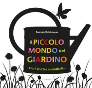 Copertina libro <b>Il piccolo mondo del giardino<br></b>(titolo originale o altro titolo: <i>Fruits, Fleurs, Legumes et Petites Betes</i>)