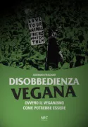 Copertina libro <b>Disobbedienza vegana, ovvero il veganismo come potrebbe essere</b>