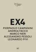 Copertina libro <b>Ex4: Pierpaolo Campanini, Andrea Facco, Marco Neri, Alessandro Pessoli, Leonardo Pivi</b>