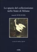 Copertina libro <b>Lo spazio del collezionismo nello Stato di Milano (secoli 17.-18.)</b>