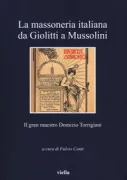 Copertina libro <b>La massoneria italiana da Giolitti a Mussolini: il gran maestro Domizio Torrigiani</b>