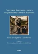 Copertina libro <b>Osservanza francescana e cultura tra Quattrocento e primo Cinquecento: Italia e Ungheria a confronto</b>