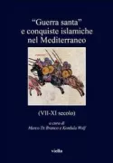 Copertina libro <b>Guerra santa e conquiste islamiche nel Mediterraneo (7.-11. secolo)</b>