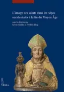 Copertina libro <b>L'image des saints dans les Alpes occidentales à la fin du Moyen Âge</b>