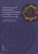 Copertina libro <b>La Scuola Grande di San Marco e le scuole in Venezia tra religiosità laica e funzione sociale</b>