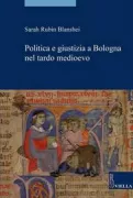 Copertina libro <b>Politica e giustizia a Bologna nel tardo Medioevo<br></b>(titolo originale o altro titolo: <i>Politics and justice in late medieval Bologna</i>)
