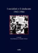 Copertina libro <b>I socialisti e il sindacato 1943-1984</b>