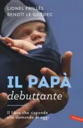 Copertina libro <b>Il papà debuttante<br></b>(titolo originale o altro titolo: <i>Papa débutant</i>)