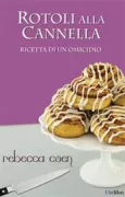 Copertina libro <b>Ricetta di un omicidio<br></b>(titolo originale o altro titolo: <i>Rotoli alla cannella</i>)