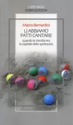 Copertina libro <b>Li abbiamo fatti cantare</b>