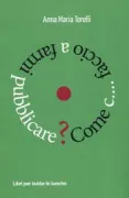 Copertina libro <b>Come c .. .. faccio a farmi pubblicare</b>