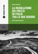Copertina libro <b>La regolazione dei prezzi in Italia tra le due guerre</b>