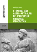 Copertina libro <b>I traumatismi osteo-articolari del piede nella chirurgia ippocratica</b>