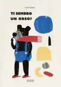 Copertina libro <b>Ti sembro un orso?</b>