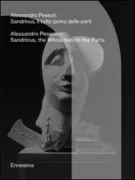 Copertina libro <b>Alessandro Pessoli: Sandrinus, il tutto prima delle parti</b>