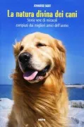 Copertina libro <b>La natura divina dei cani<br></b>(titolo originale o altro titolo: <i>The divinity of dogs : true stories of miracles inspired by man's best friend</i>)