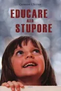 Copertina libro <b>Educare allo stupore<br></b>(titolo originale o altro titolo: <i>Educar en el asombro</i>)