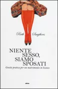 Copertina libro <b>Niente sesso, siamo sposati<br></b>(titolo originale o altro titolo: <i>Instruction and Advice for the Young Bride</i>)