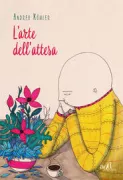 Copertina libro <b>L'arte dell'attesa<br></b>(titolo originale o altro titolo: <i>Die geschenkte Zeit</i>)