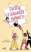 Copertina libro <b>Tutte le ragazze avanti!</b>