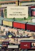 Copertina libro <b>La storia prende il treno<br></b>(titolo originale o altro titolo: <i>L'histoire prend le train</i>)