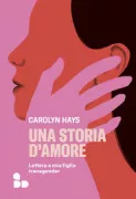 Copertina libro <b>Una storia d'amore<br></b>(titolo originale o altro titolo: <i>A girlhood</i>)