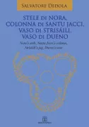 Copertina libro <b>Stele di Nora, colonna di Santu Jacci, vaso di Strisaili, vaso di Dueno</b>