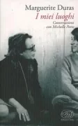 Copertina libro <b>I miei luoghi<br></b>(titolo originale o altro titolo: <i>Les lieux de Marguerite Duras</i>)