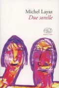 Copertina libro <b>Due sorelle<br></b>(titolo originale o altro titolo: <i>Deux soeurs</i>)