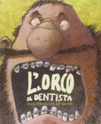 Copertina libro <b>L'orco & il dentista<br></b>(titolo originale o altro titolo: <i>L'ogre & l'orthodontiste</i>)