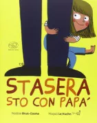 Copertina libro <b>Stasera sto con papà <br></b>(titolo originale o altro titolo: <i>Avec moi c'est comme ça</i>)