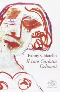 Copertina libro <b>Il caso Carlotta Delmont<br></b>(titolo originale o altro titolo: <i>Une faiblesse de Carlotta Delmont</i>)