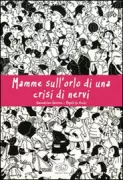 Copertina libro <b>Mamme sull'orlo di una crisi di nervi<br></b>(titolo originale o altro titolo: <i>Mères anonymes</i>)