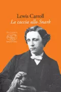 Copertina libro <b>La caccia allo snark<br></b>(titolo originale o altro titolo: <i>The hunting of the snark</i>)