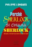 Copertina libro <b>Perche Sherlock si chiama Sherlock<br></b>(titolo originale o altro titolo: <i>Pourquoi Sherlock s'appelle Sherlock</i>)