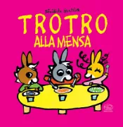 Copertina libro <b>Trotro alla mensa<br></b>(titolo originale o altro titolo: <i>L'ane Tro Tro va à la cantine</i>)