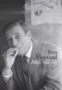 Copertina libro <b>Moi, ma vie<br></b>(titolo originale o altro titolo: <i>Montand par Montand</i>)