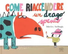 Copertina libro <b>Come riaccendere un drago spento<br></b>(titolo originale o altro titolo: <i>Comment rallumer un dragon éteint</i>)