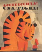Copertina libro <b>Accipicchia! Una tigre!<br></b>(titolo originale o altro titolo: <i>Bigre! Une tigre!</i>)