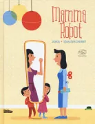 Copertina libro <b>Mamma Robot<br></b>(titolo originale o altro titolo: <i>Maman Robot</i>)