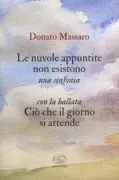 Copertina libro <b>Le nuvole appuntite non esistono Ciò che il giorno si attende</b>