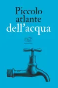 Copertina libro <b>Piccolo atlante dell'acqua</b>