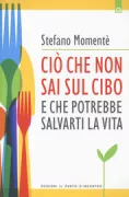 Copertina libro <b>Ciò che non sai sul cibo e che potrebbe salvarti la vita</b>