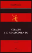 Copertina libro <b>Vesalio e il Rinascimento<br></b>(titolo originale o altro titolo: <i>The place of Vesalius in the culture of the Renaissance</i>)