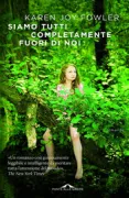 Copertina libro <b>Siamo tutti completamente fuori di noi<br></b>(titolo originale o altro titolo: <i>We are all completely beside ourselves</i>)
